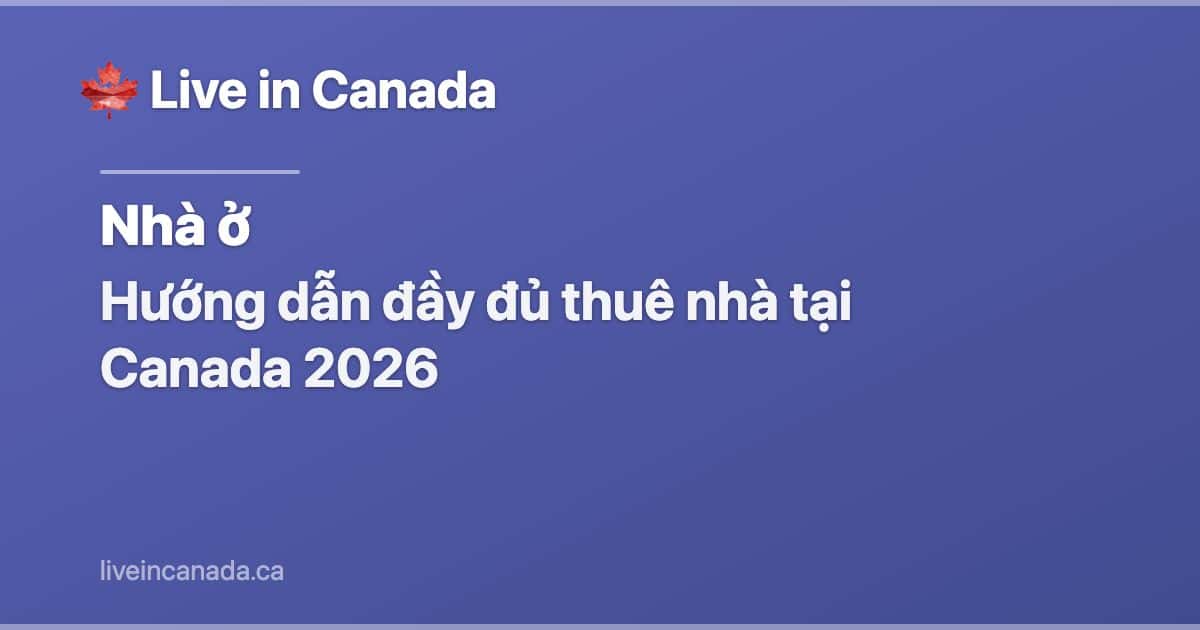 Hướng dẫn đầy đủ thuê nhà tại Canada 2026