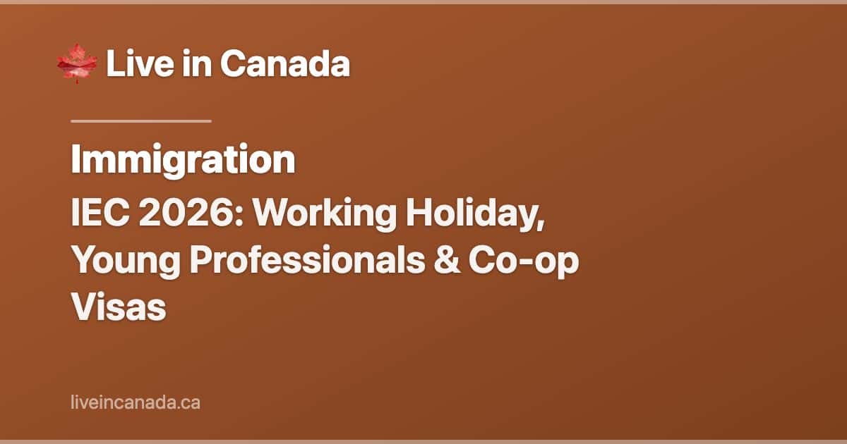 IEC 2026: Working Holiday, Young Professionals & Co-op Visas