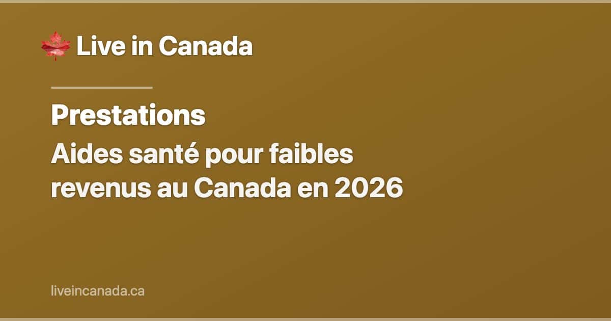 Aides santé pour faibles revenus au Canada en 2026