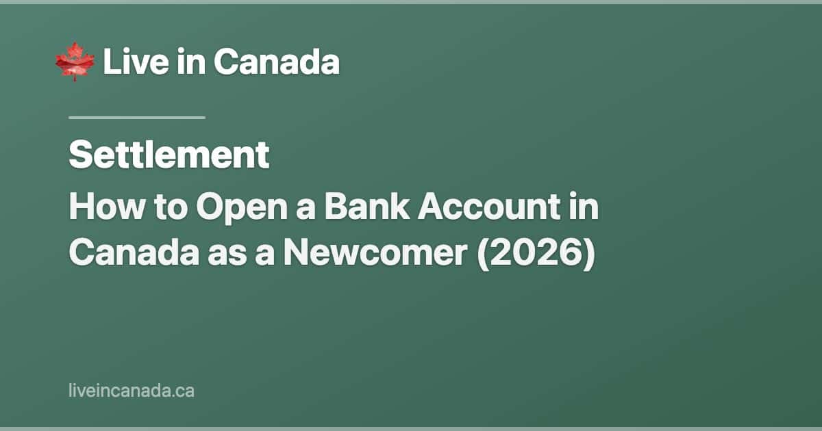 How to Open a Bank Account in Canada as a Newcomer (2026)