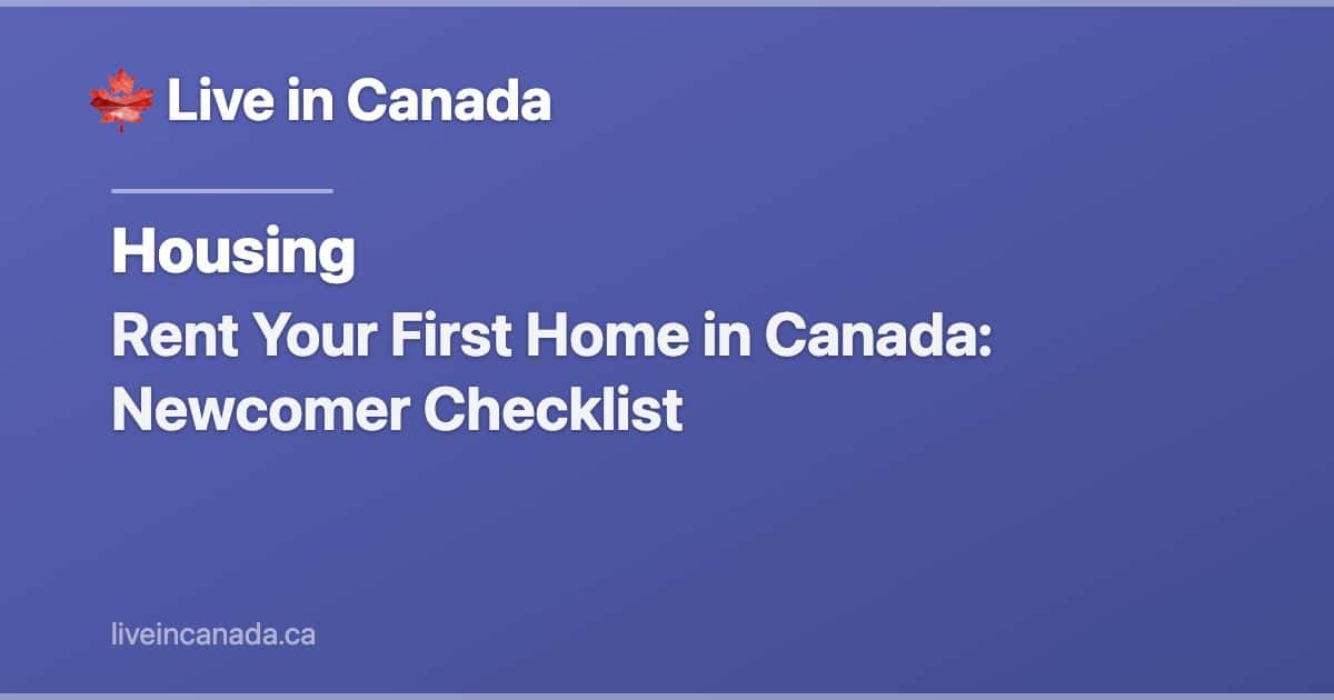 Rent Your First Home in Canada: Newcomer Checklist