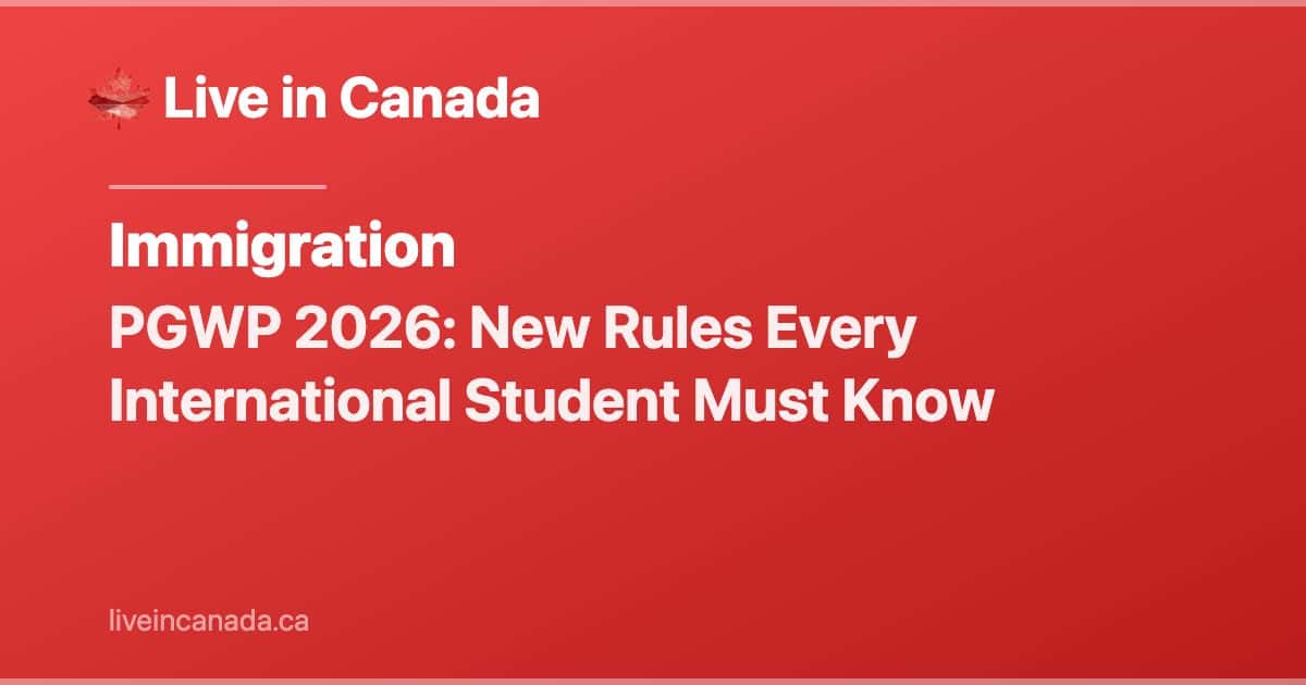 PGWP 2026: New Rules Every International Student Must Know