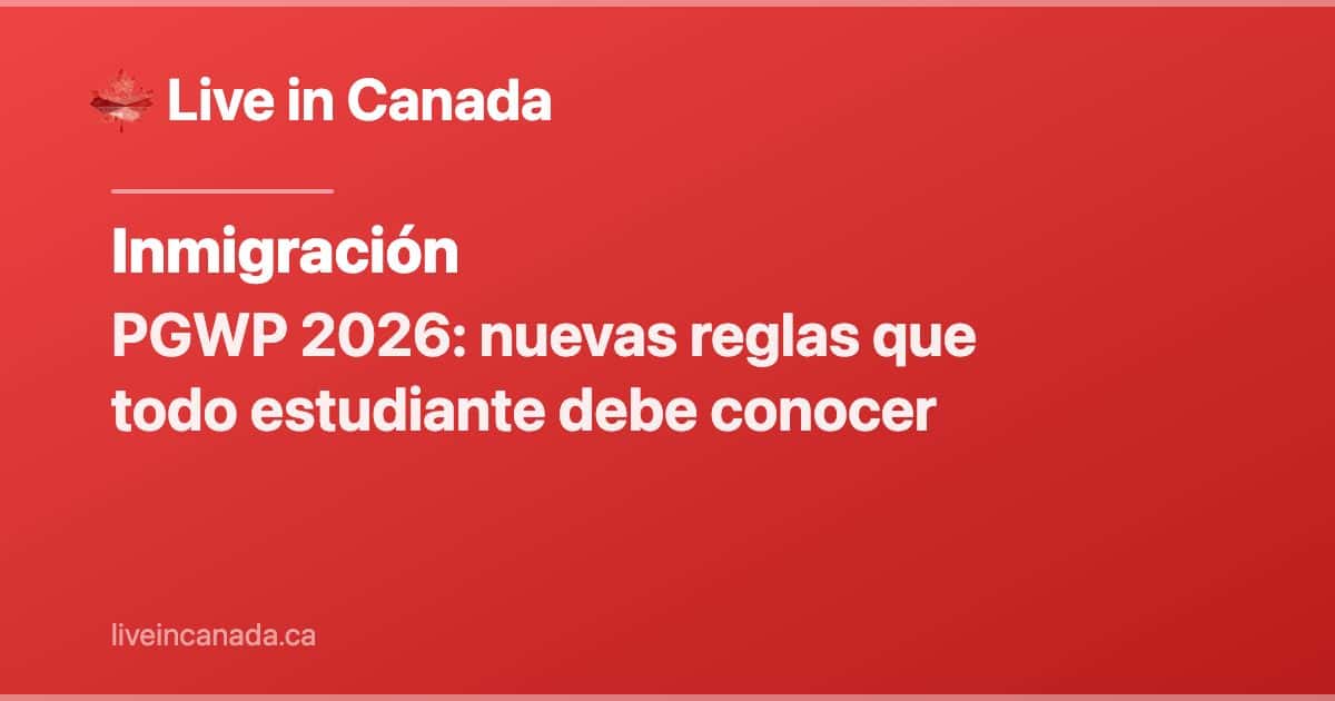 PGWP 2026: nuevas reglas que todo estudiante debe conocer