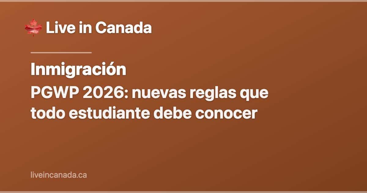 PGWP 2026: nuevas reglas que todo estudiante debe conocer