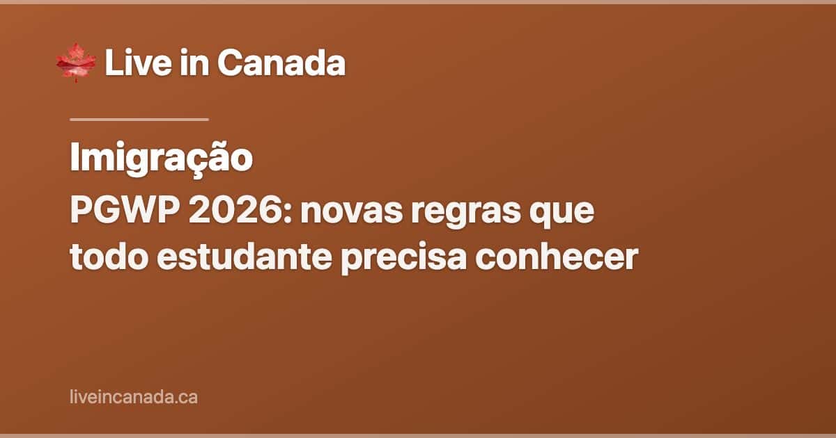 PGWP 2026: novas regras que todo estudante precisa conhecer