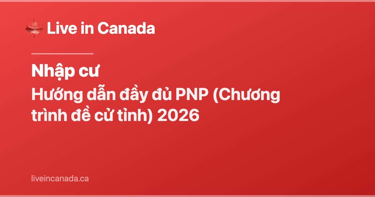 Hướng dẫn đầy đủ PNP (Chương trình đề cử tỉnh) 2026