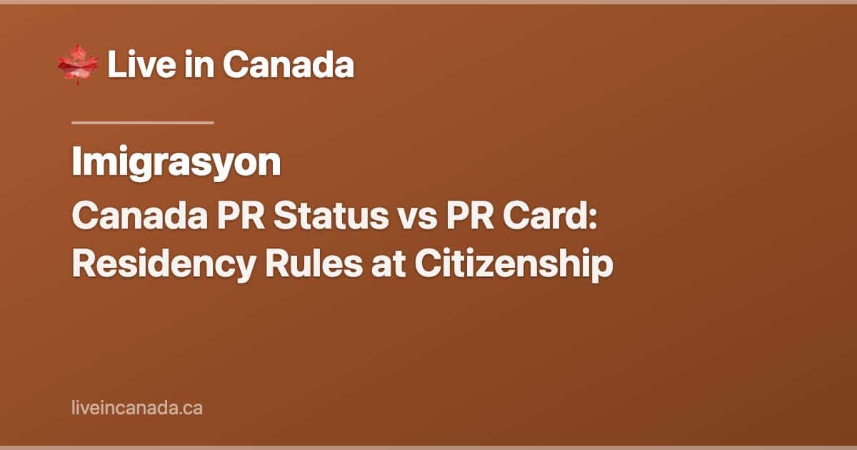 Canada PR Status vs PR Card: Residency Rules at Citizenship