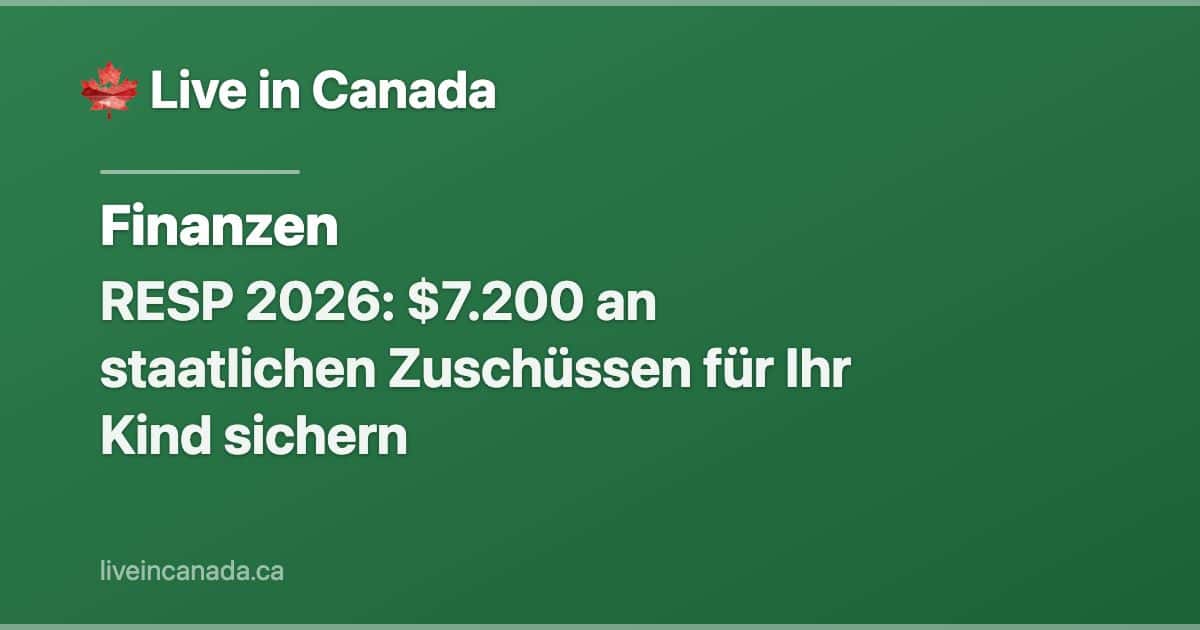 RESP 2026: $7.200 an staatlichen Zuschüssen für Ihr Kind sichern
