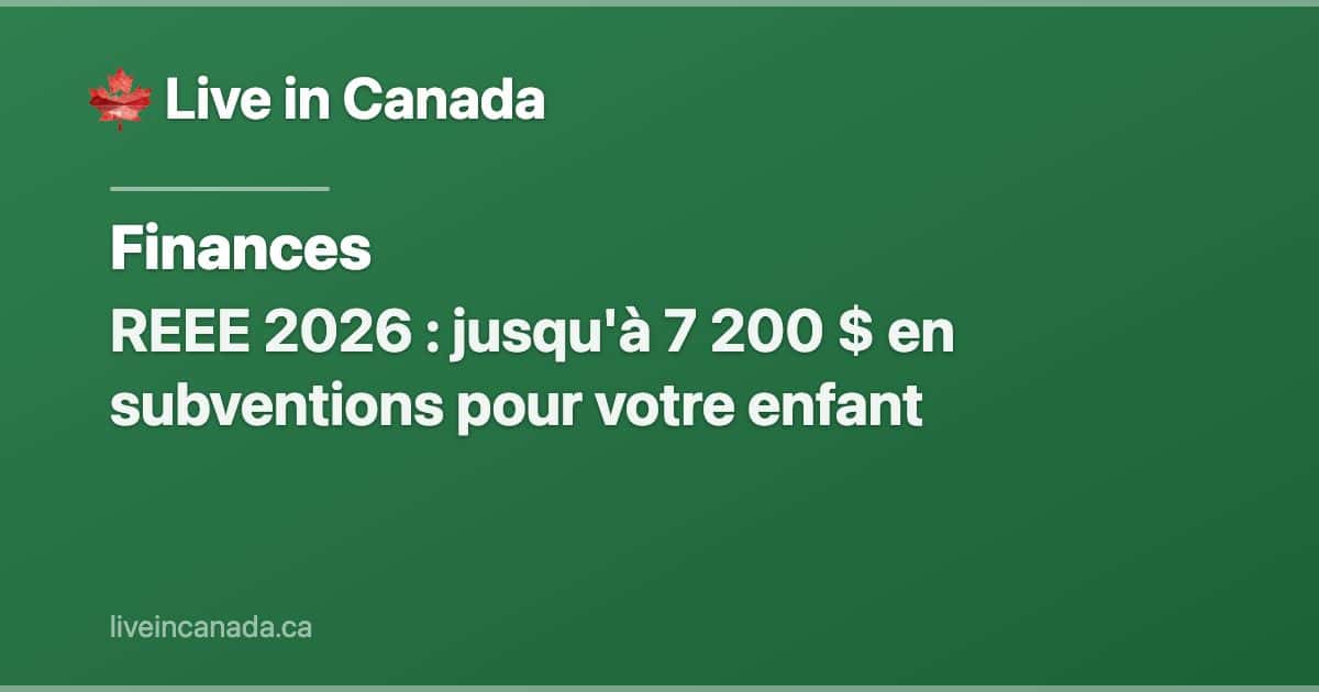 REEE 2026 : jusqu'à 7 200 $ en subventions pour votre enfant