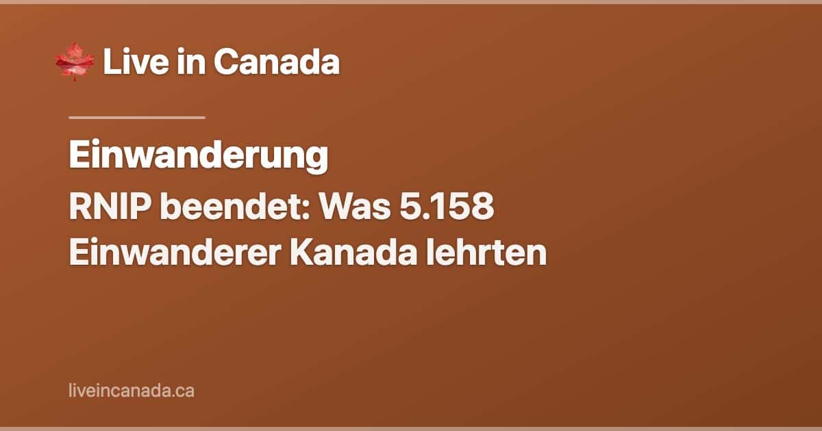 RNIP beendet: Was 5.158 Einwanderer Kanada lehrten