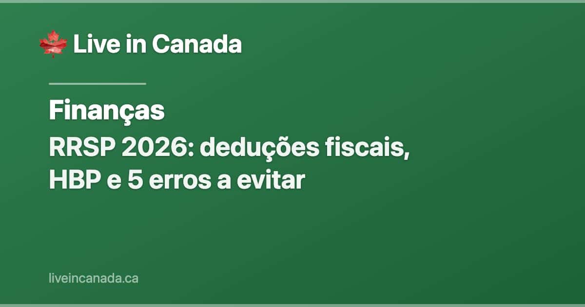 RRSP 2026: deduções fiscais, HBP e 5 erros a evitar