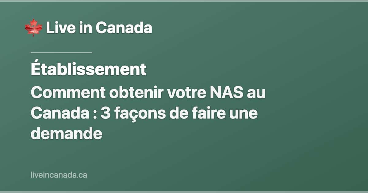Comment obtenir votre NAS au Canada : 3 façons de faire une demande