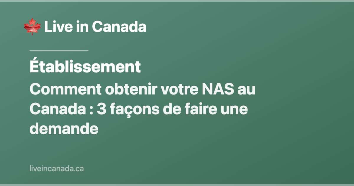 Comment obtenir votre NAS au Canada : 3 façons de faire une demande