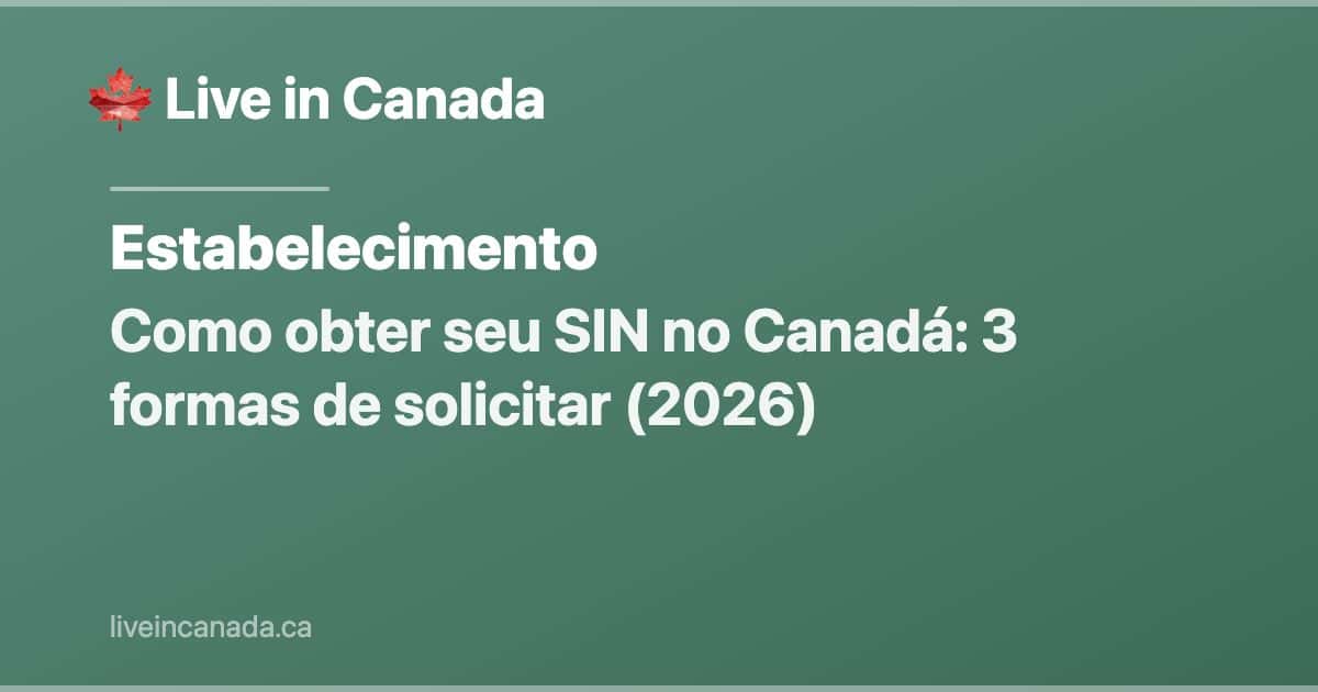 Como obter seu SIN no Canadá: 3 formas de solicitar (2026)