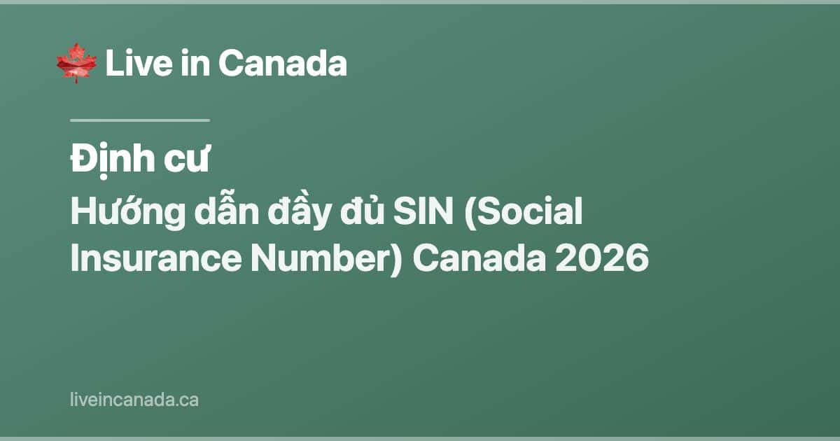Hướng dẫn đầy đủ SIN (Social Insurance Number) Canada 2026