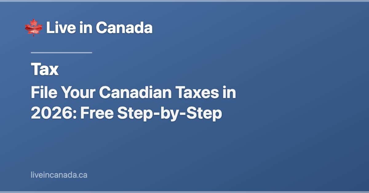 File Your Canadian Taxes in 2026: Free Step-by-Step