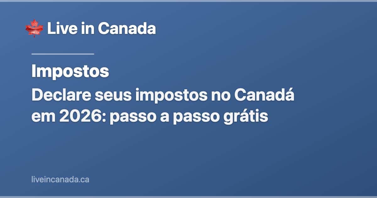 Declare seus impostos no Canadá em 2026: passo a passo grátis