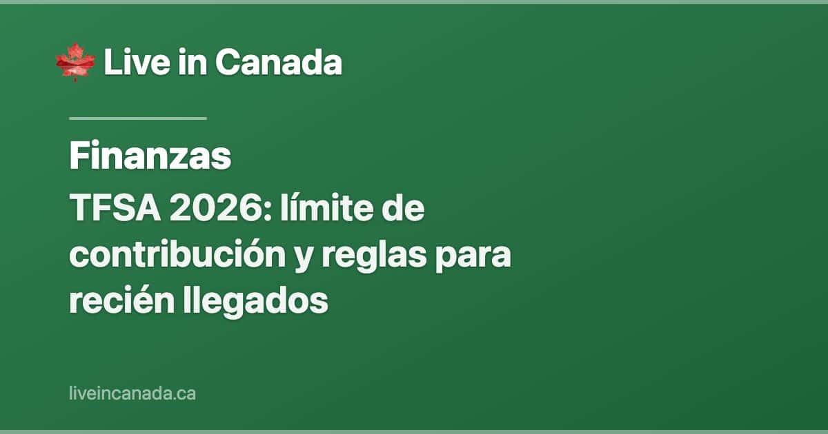 TFSA 2026: límite de contribución y reglas para recién llegados