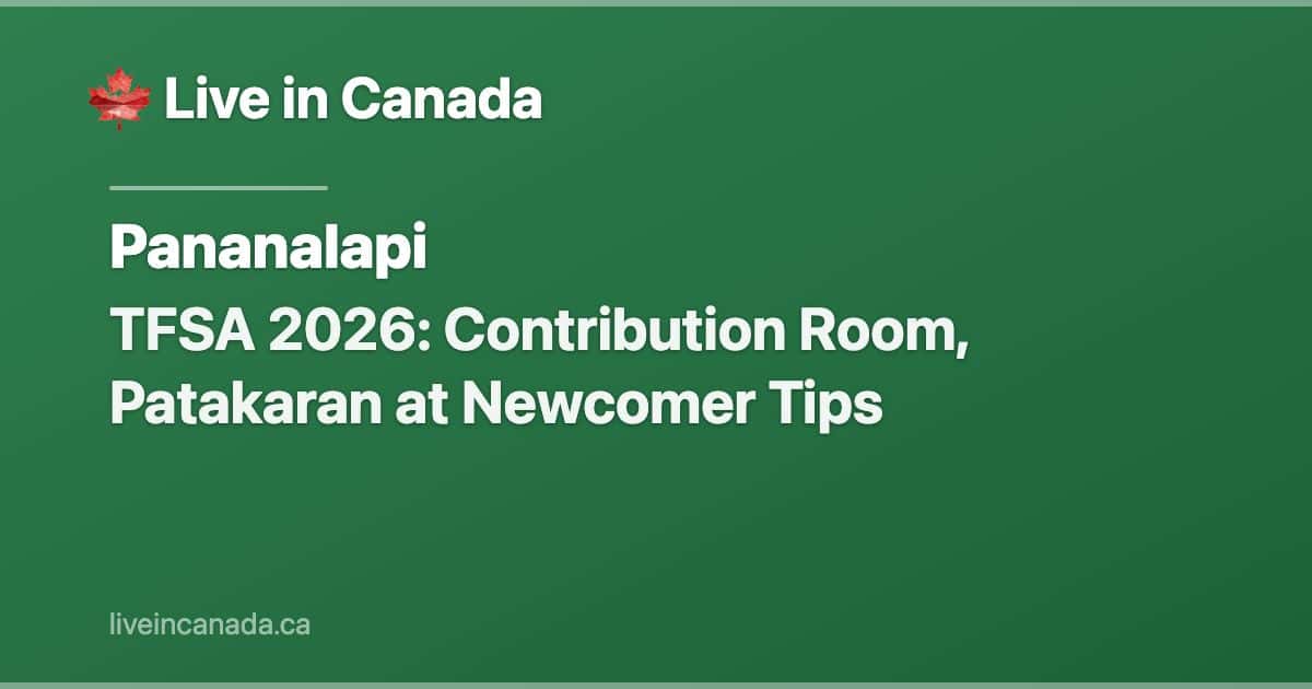 TFSA 2026: Contribution Room, Patakaran at Newcomer Tips