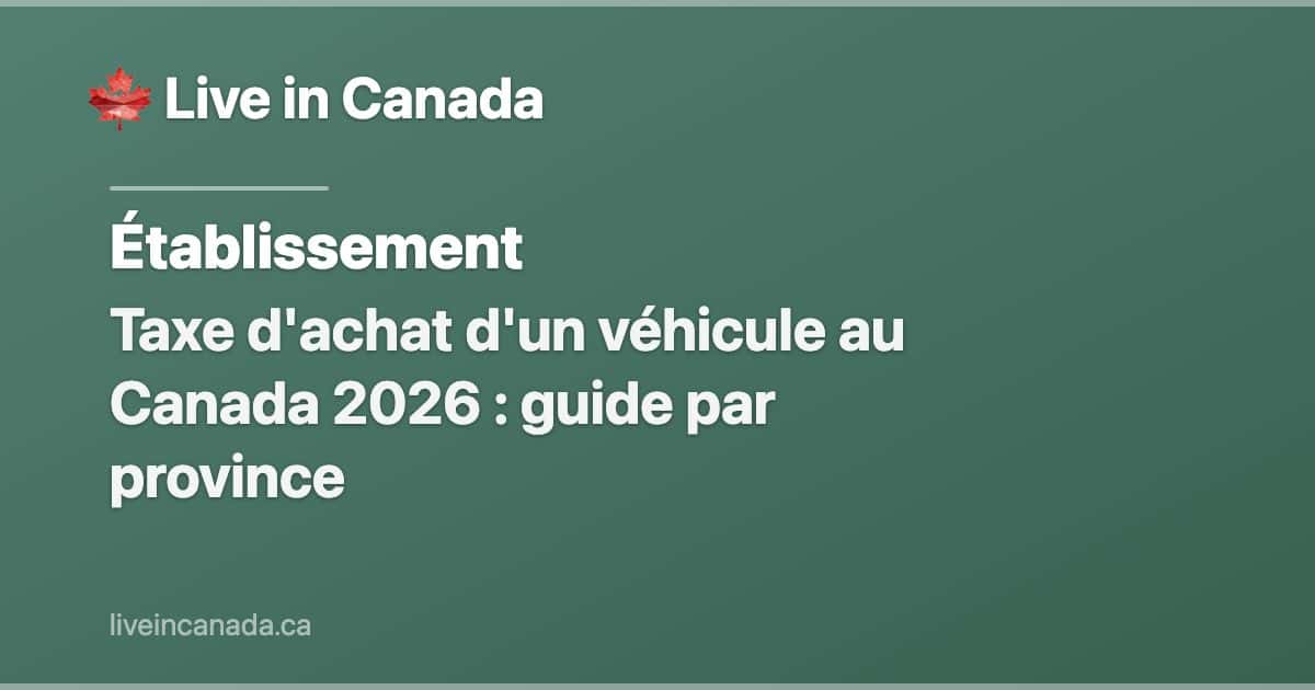 Taxe d'achat d'un véhicule au Canada 2026 : guide par province