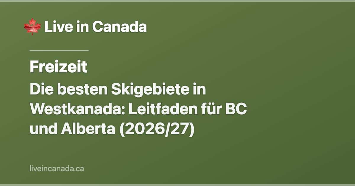 Die besten Skigebiete in Westkanada: Leitfaden für BC und Alberta (2026/27)