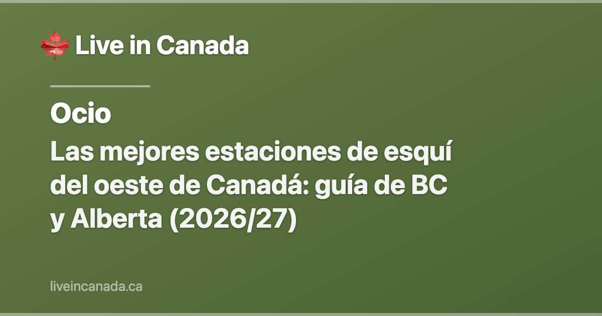 Las mejores estaciones de esquí del oeste de Canadá: guía de BC y Alberta (2026/27)